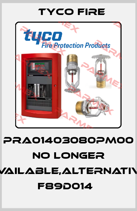PRA01403080PM00  no longer available,alternative F89D014   Tyco Fire