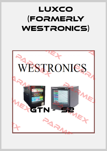  GTN -  S2  Luxco (formerly Westronics)