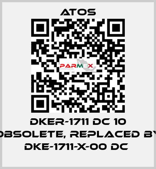 DKER-1711 DC 10 obsolete, replaced by DKE-1711-X-00 DC  Atos