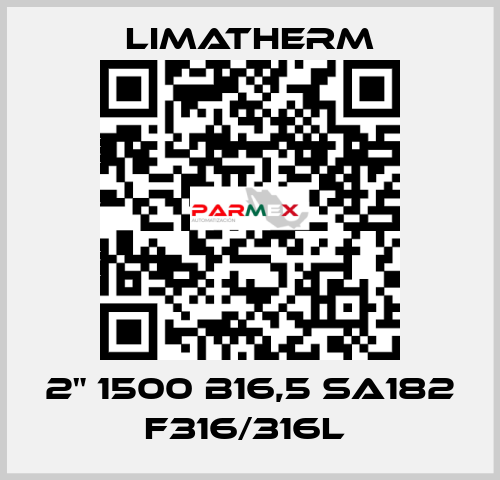 2" 1500 B16,5 SA182 F316/316L  LIMATHERM