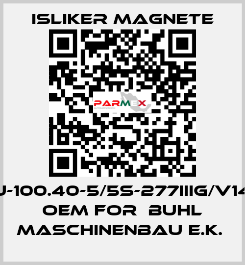 GLU-100.40-5/5S-277IIIG/V1495  OEM for  BUHL Maschinenbau e.K.  ISLIKER MAGNETE