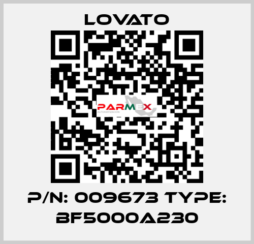 P/N: 009673 Type: BF5000A230 Lovato