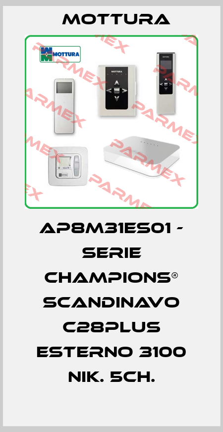 AP8M31ES01 - SERIE CHAMPIONS® SCANDINAVO C28PLUS ESTERNO 3100 NIK. 5CH. MOTTURA