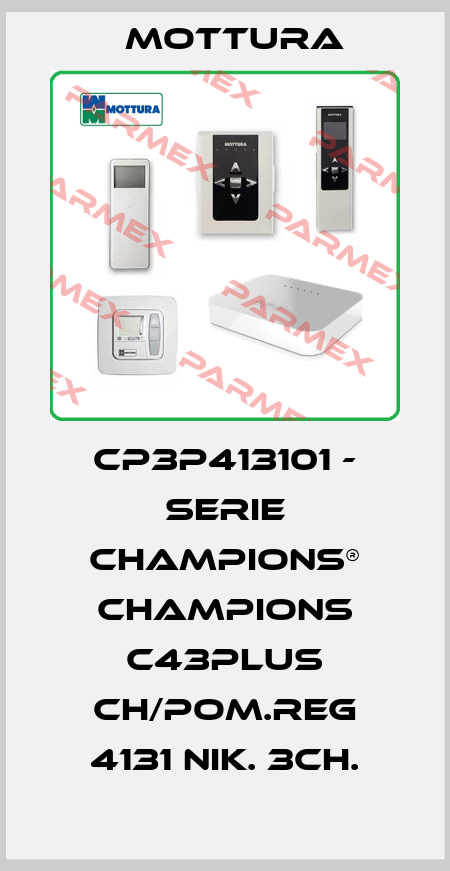 CP3P413101 - SERIE CHAMPIONS® CHAMPIONS C43PLUS CH/POM.REG 4131 NIK. 3CH. MOTTURA