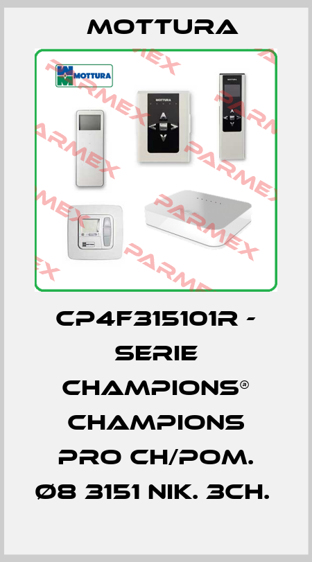 CP4F315101R - SERIE CHAMPIONS® CHAMPIONS PRO CH/POM. Ø8 3151 NIK. 3CH.  MOTTURA