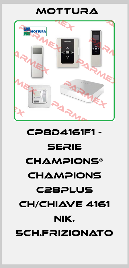 CP8D4161F1 - SERIE CHAMPIONS® CHAMPIONS C28PLUS CH/CHIAVE 4161 NIK. 5CH.FRIZIONATO MOTTURA