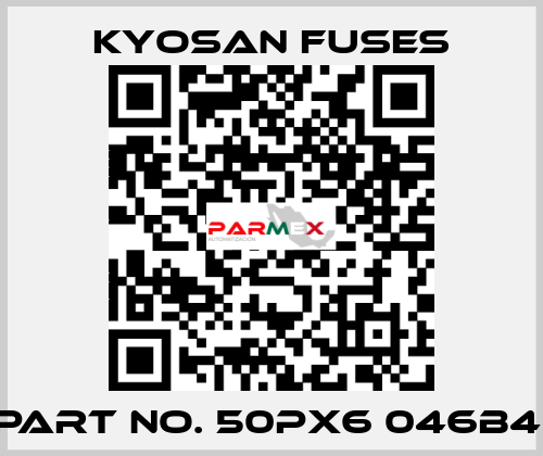 PART NO. 50PX6 046B4  Kyosan Fuses