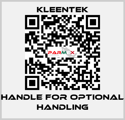 Handle for optional handling Kleentek