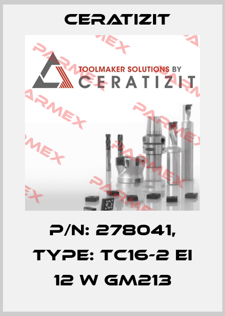 P/N: 278041, Type: TC16-2 EI 12 W GM213 Ceratizit