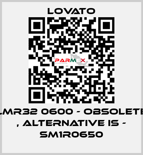 LMR32 0600 - obsolete , alternative is - SM1R0650 Lovato