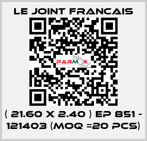 ( 21.60 X 2.40 ) EP 851 - 121403 (MOQ =20 pcs) LE JOINT FRANCAIS