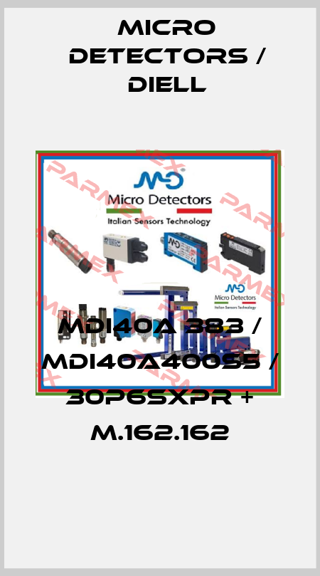 MDI40A 383 / MDI40A400S5 / 30P6SXPR + M.162.162
 Micro Detectors / Diell
