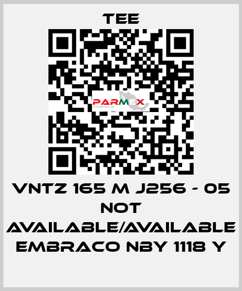 VNTZ 165 M J256 - 05 not available/available Embraco NBY 1118 Y TEE