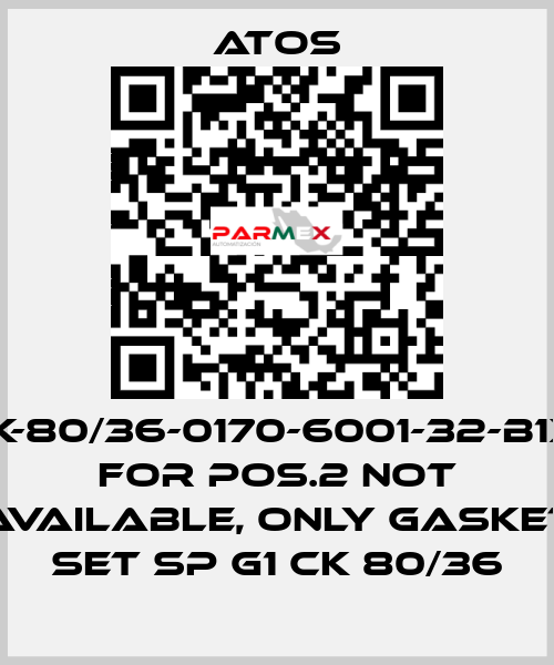 CK-80/36-0170-6001-32-B1X1 for Pos.2 not available, only gasket set SP G1 CK 80/36 Atos