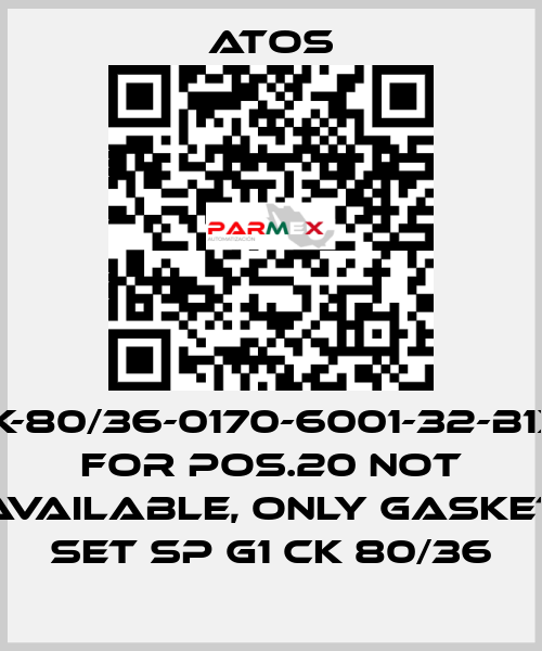 CK-80/36-0170-6001-32-B1X1 for Pos.20 not available, only gasket set SP G1 CK 80/36 Atos