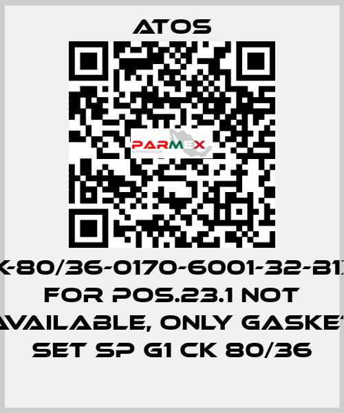 CK-80/36-0170-6001-32-B1X1 for Pos.23.1 not available, only gasket set SP G1 CK 80/36 Atos