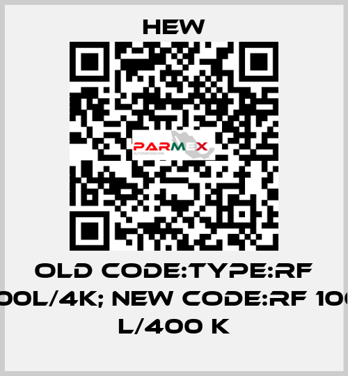 old code:Type:RF 100L/4K; new code:RF 100 L/400 K HEW