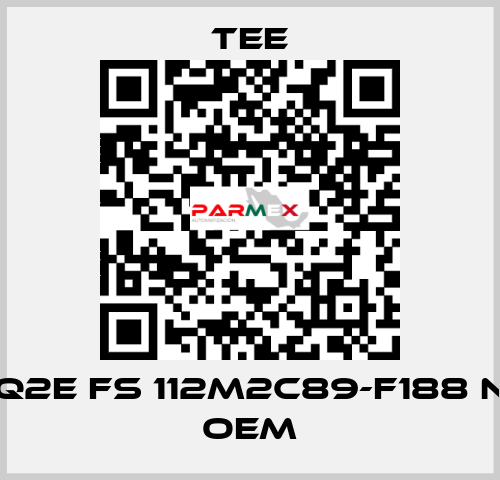 Q2E FS 112M2C89-F188 N OEM TEE