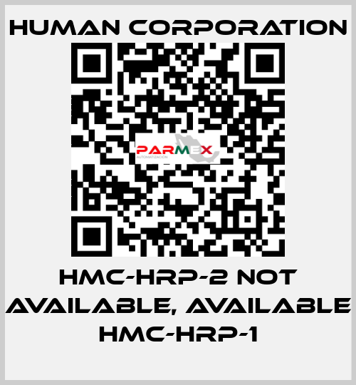 HMC-HRP-2 not available, available HMC-HRP-1 Human Corporation