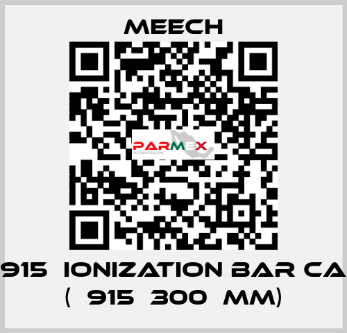 915  ionization bar CA (	915	300	mm) Meech