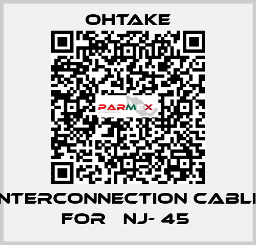 interconnection cable for   NJ- 45  OHTAKE