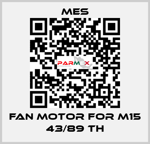 Fan Motor for M15 43/89 TH MES