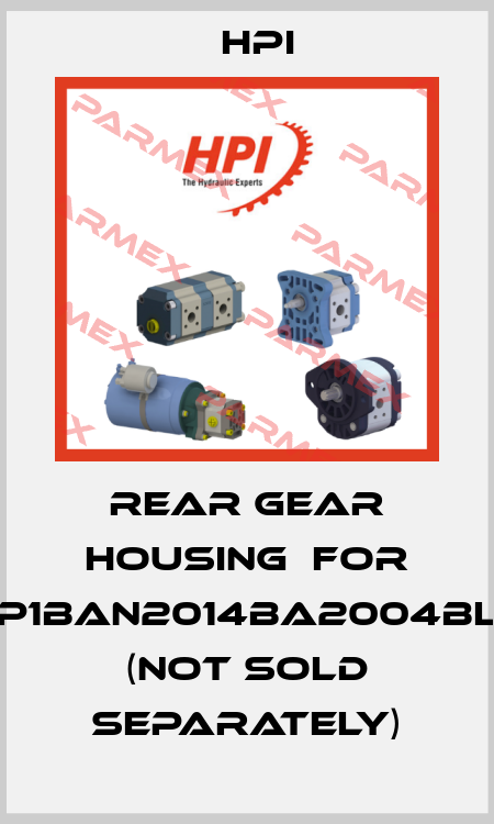 REAR GEAR HOUSING  for P1BAN2014BA2004BL (NOT SOLD SEPARATELY) HPI
