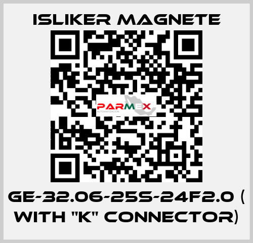 GE-32.06-25S-24F2.0 ( with "K" connector) ISLIKER MAGNETE