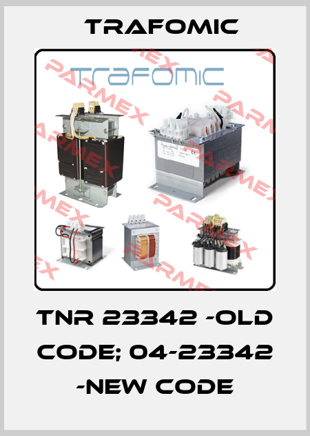 TNR 23342 -old code; 04-23342 -new code Trafomic