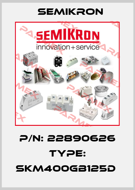 P/N: 22890626 Type: SKM400GB125D  Semikron
