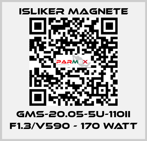 GMs-20.05-5U-110II F1.3/V590 - 170 Watt ISLIKER MAGNETE