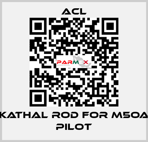 Kathal rod for M5OA pilot ACL