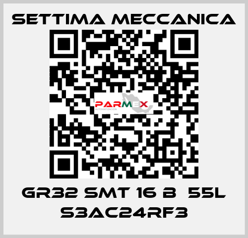 GR32 SMT 16 B  55L S3AC24RF3 Settima Meccanica