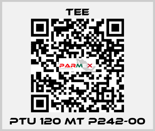 PTU 120 MT P242-00 TEE