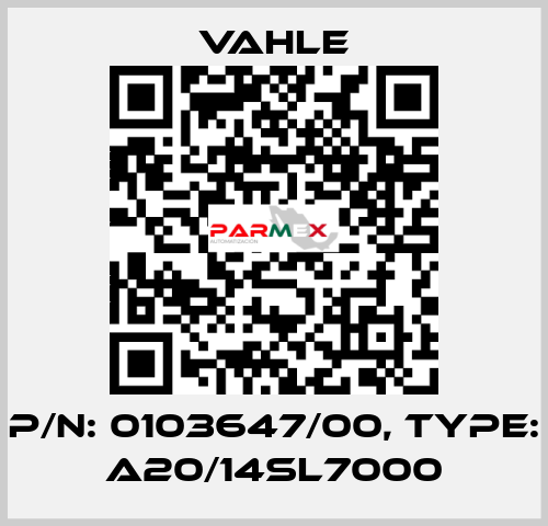 P/n: 0103647/00, Type: A20/14SL7000 Vahle