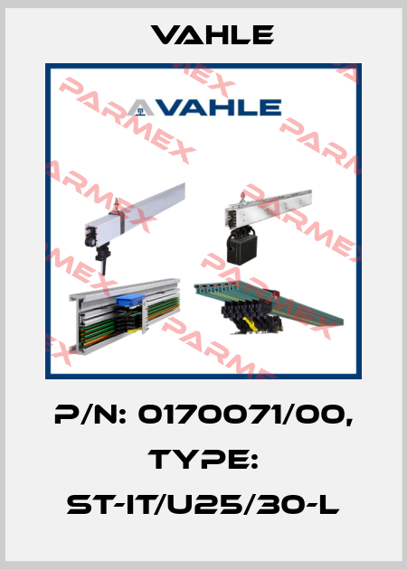 P/n: 0170071/00, Type: ST-IT/U25/30-L Vahle