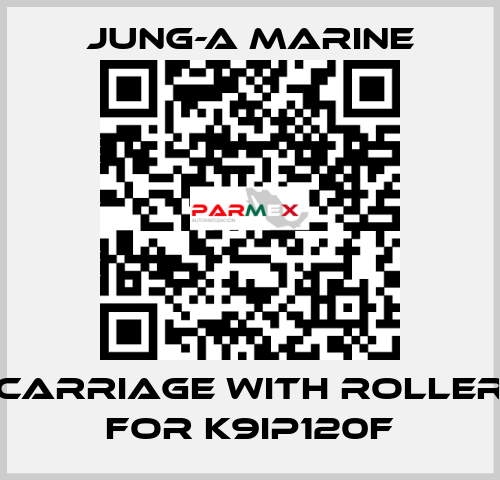 carriage with roller for K9IP120F JUNG-A MARINE