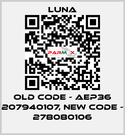 old code - AEP36 207940107, new code - 278080106 Luna