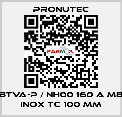 BTVA-P / NH00 160 A M8 INOX TC 100 mm PRONUTEC