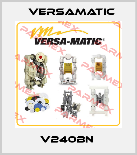 V240BN  VersaMatic