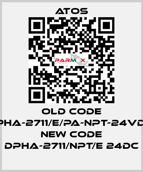 old code DPHA-2711/E/PA-NPT-24VDC, new code DPHA-2711/NPT/E 24DC Atos