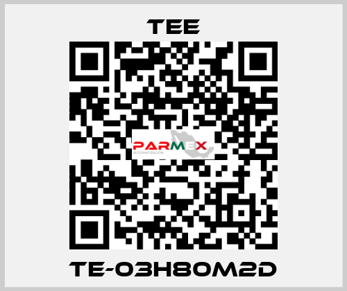 TE-03H80M2D TEE