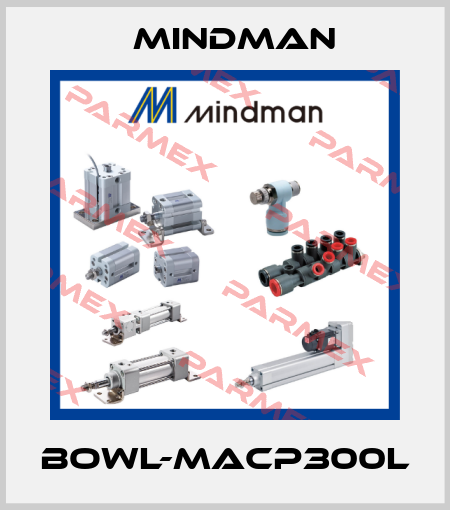 BOWL-MACP300L Mindman