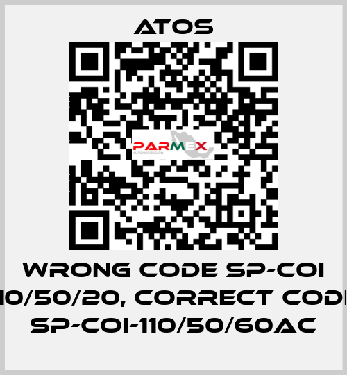 wrong code SP-COI 110/50/20, correct code SP-COI-110/50/60AC Atos