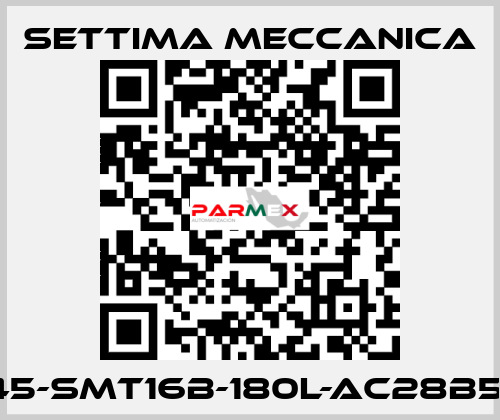 GR45-SMT16B-180L-AC28B5-AX Settima Meccanica