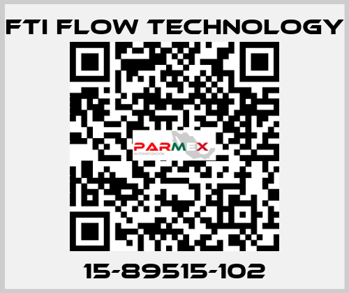 15-89515-102 Fti Flow Technology