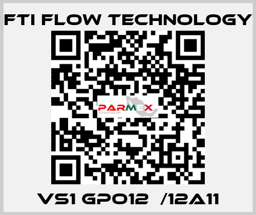 VS1 GPO12  /12A11 Fti Flow Technology