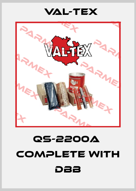 QS-2200A  Complete with DBB Val-Tex