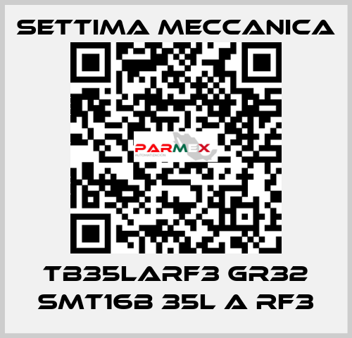 TB35LARF3 GR32 SMT16B 35L A RF3 Settima Meccanica