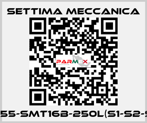 GR55-SMT16B-250L(S1-S2-S3) Settima Meccanica